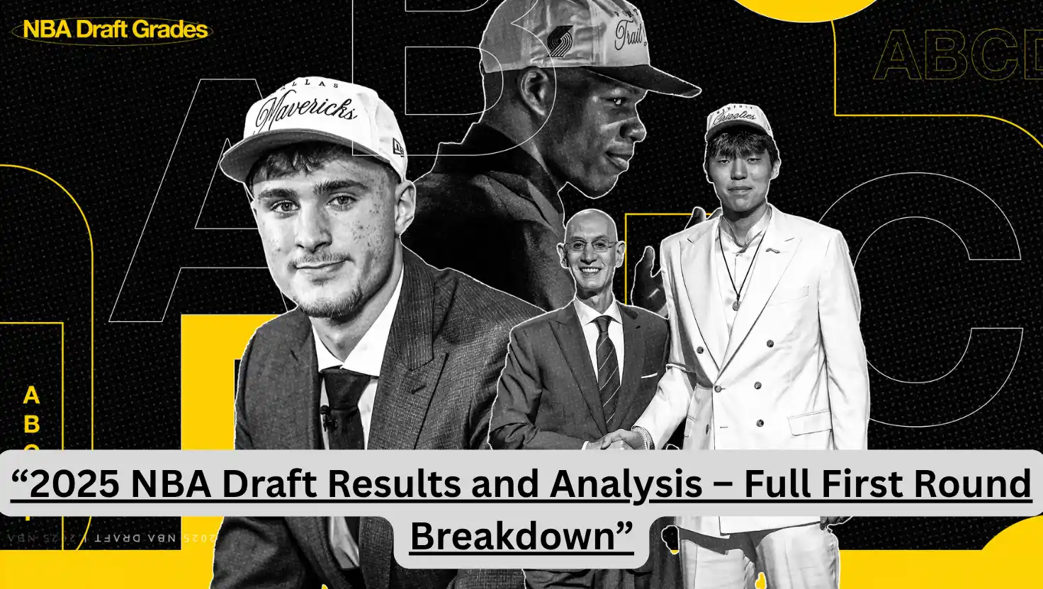 Draft Recap: “2025 NBA Draft Results and Analysis – Full First Round Breakdown