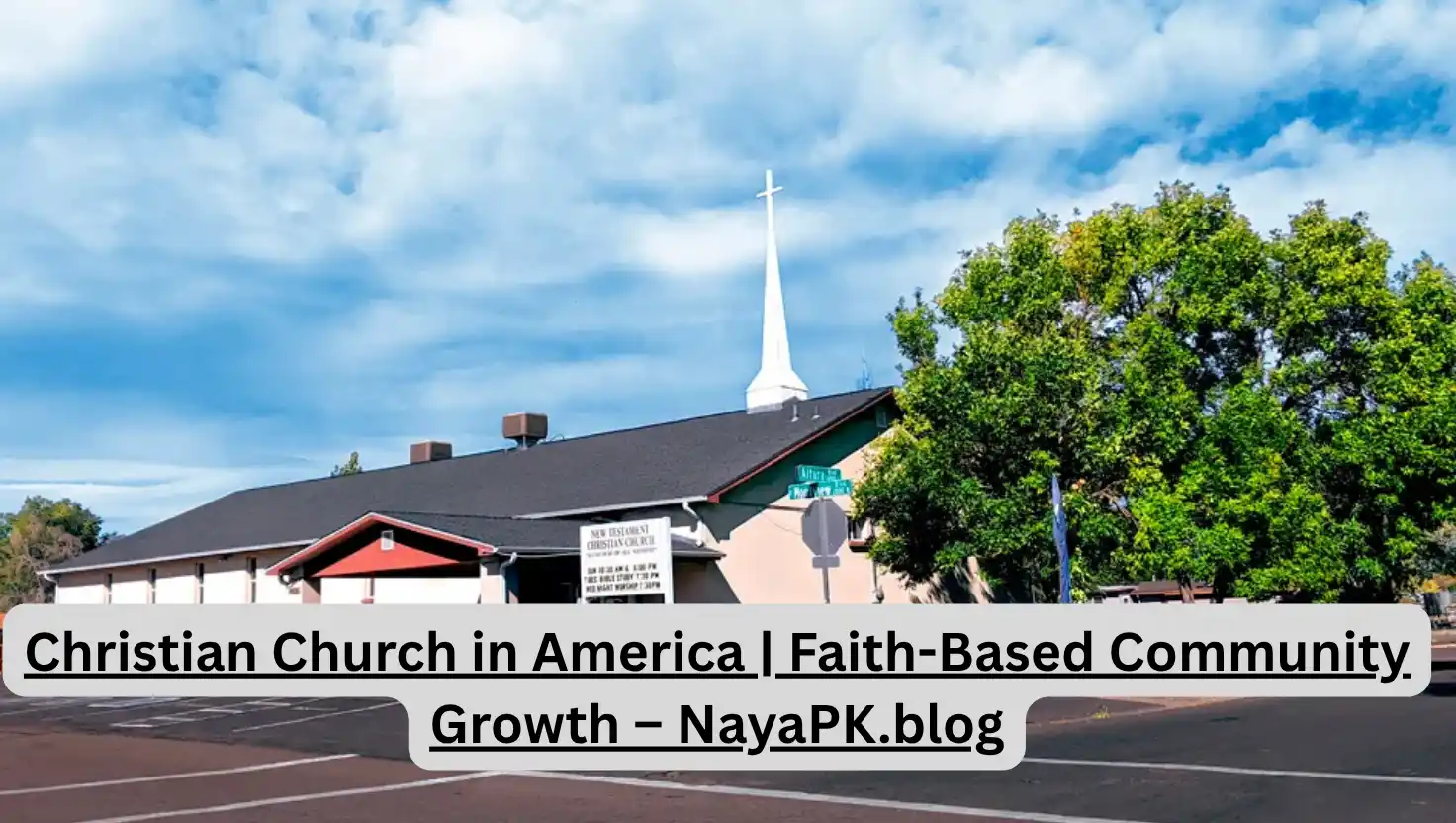 Christian Church in America | Faith-Based Community Growth – NayaPK.blog