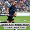 Inter Milan vs River Plate | Historic Rivalry and Match Preview - NayaPK.blog