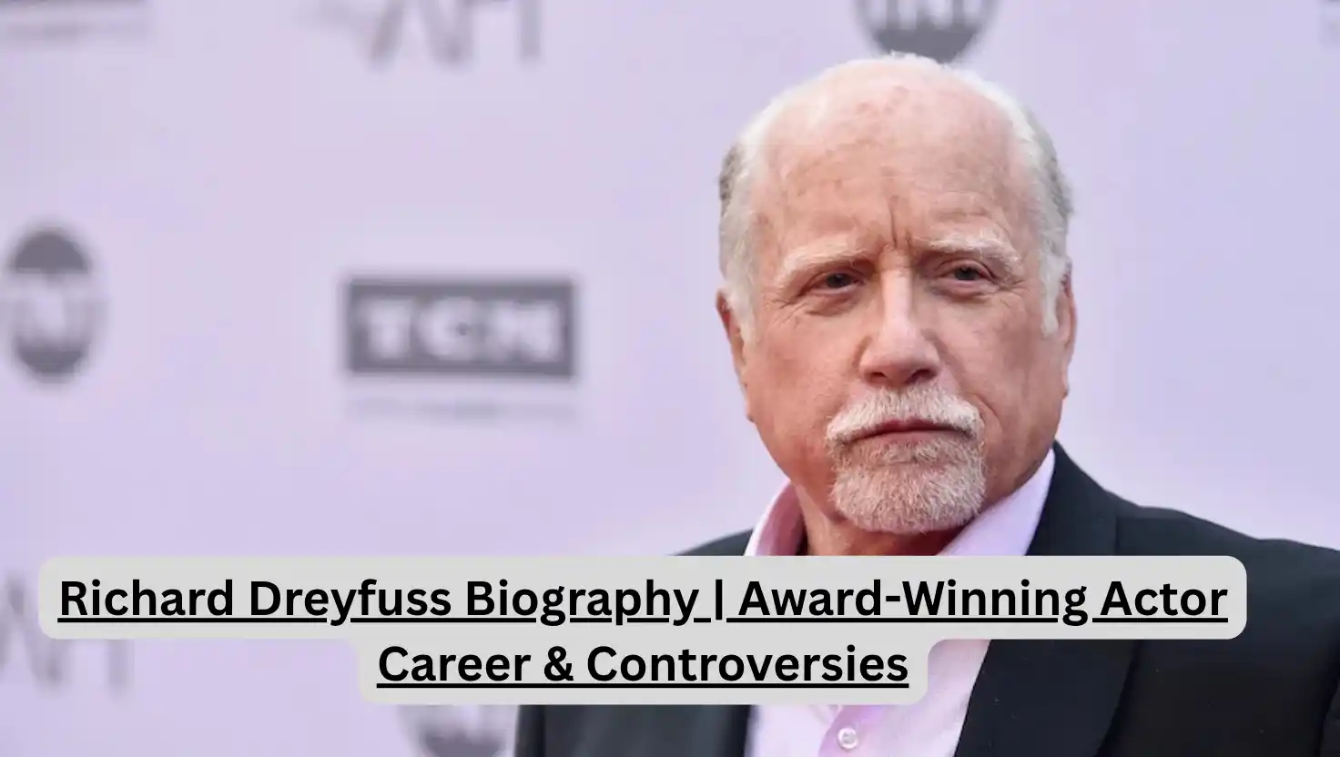 Richard Dreyfuss Biography | Award-Winning Actor Career & Controversies