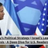 Netanyahu’s Political Strategy | Israel’s Leadership Crisis - A Deep Dive for U.S. Readers