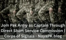 Join Pak Army as Captain Through Direct Short Service Commission | Corps of Signals - NayaPK.blog