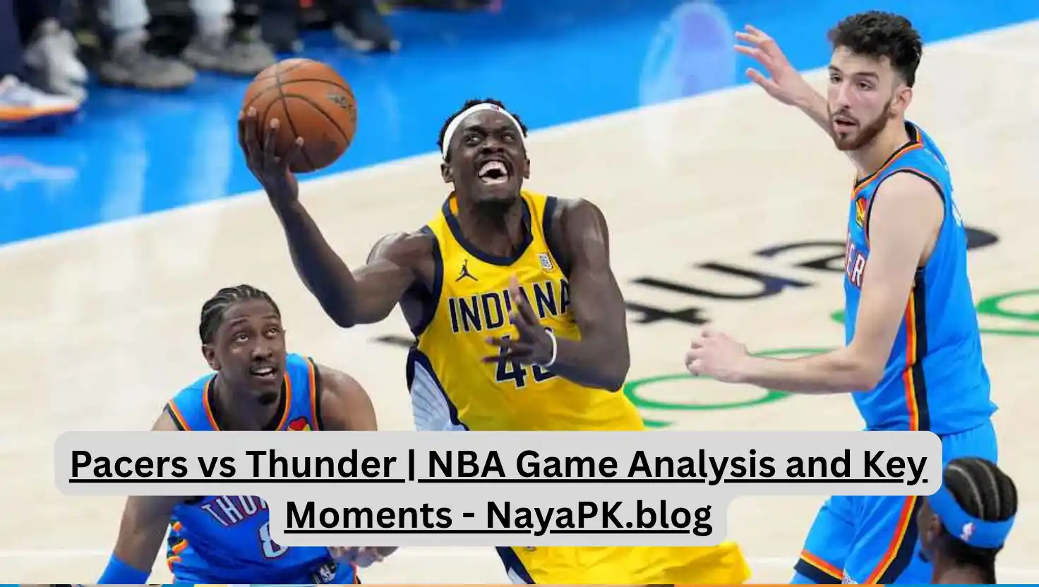 Pacers vs Thunder | NBA Game Analysis and Key Moments - NayaPK.blog