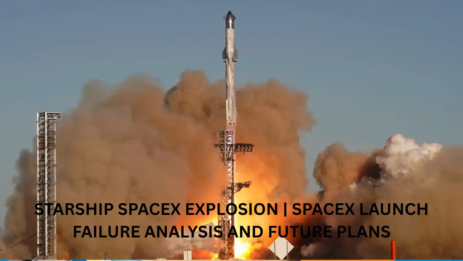 Starship SpaceX Explosion | SpaceX Launch Failure Analysis and Future Plans