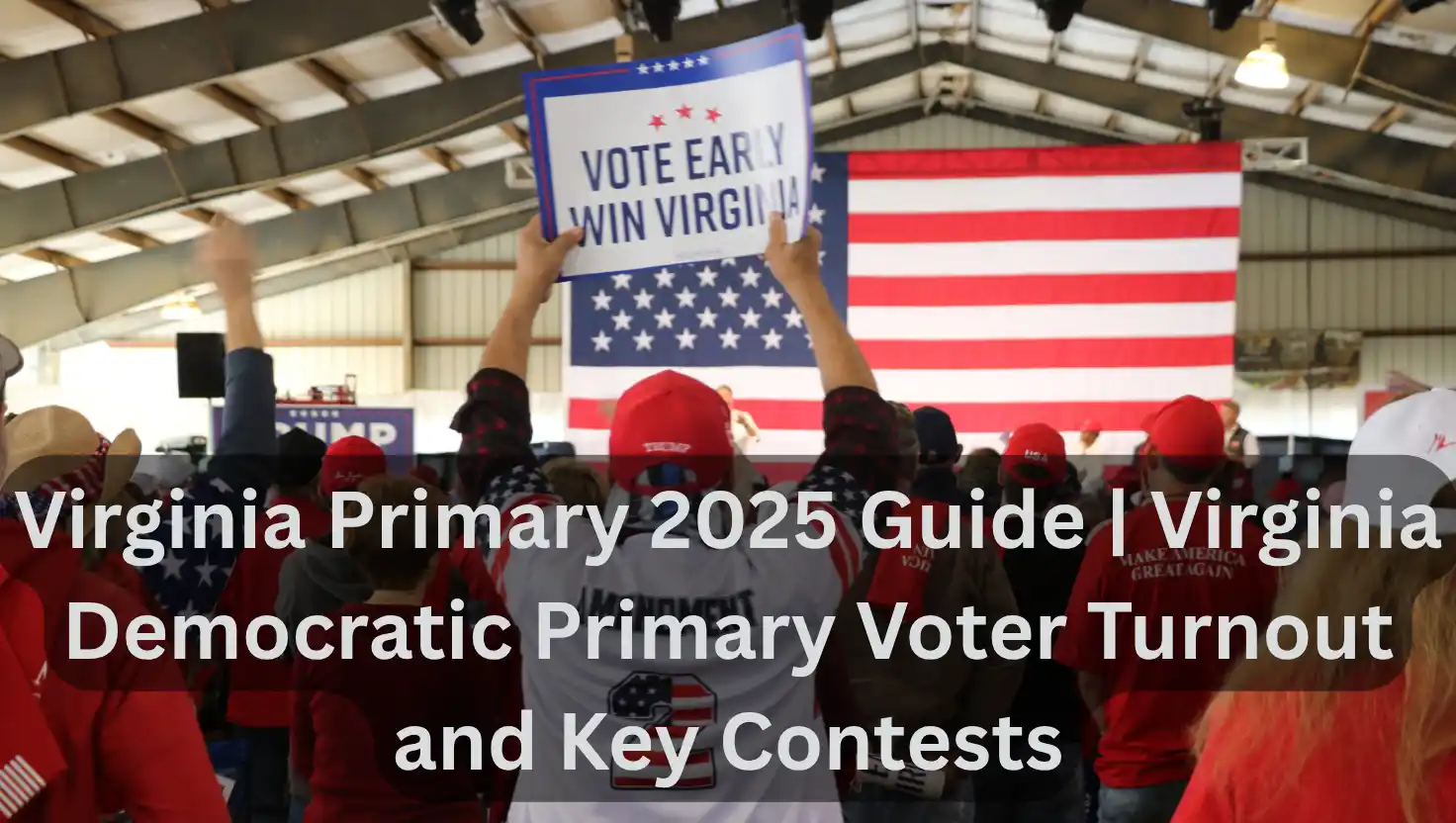 Virginia Primary 2025 Guide | Virginia Democratic Primary Voter Turnout and Key Contests