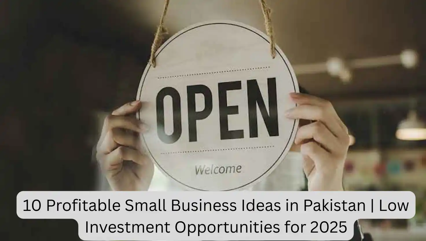 10 Profitable Small Business Ideas in Pakistan | Low Investment Opportunities for 2025