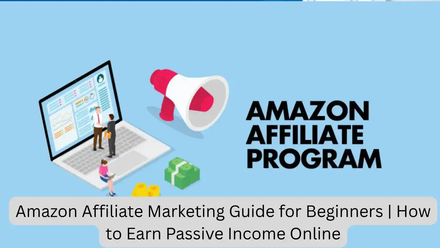Amazon Affiliate Marketing Guide for Beginners | How to Earn Passive Income Online