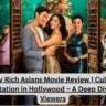 Crazy Rich Asians Movie Review | Cultural Representation in Hollywood – A Deep Dive for U.S. Viewers