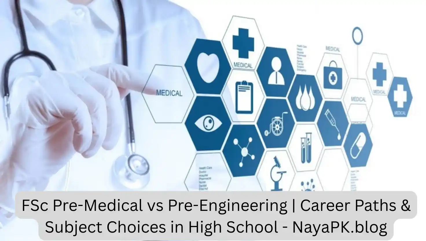 FSc Pre-Medical vs Pre-Engineering | Career Paths & Subject Choices in High School - NayaPK.blog