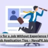 How to Apply for a Job Without Experience | Entry-Level Job Application Tips – NayaPK.blog