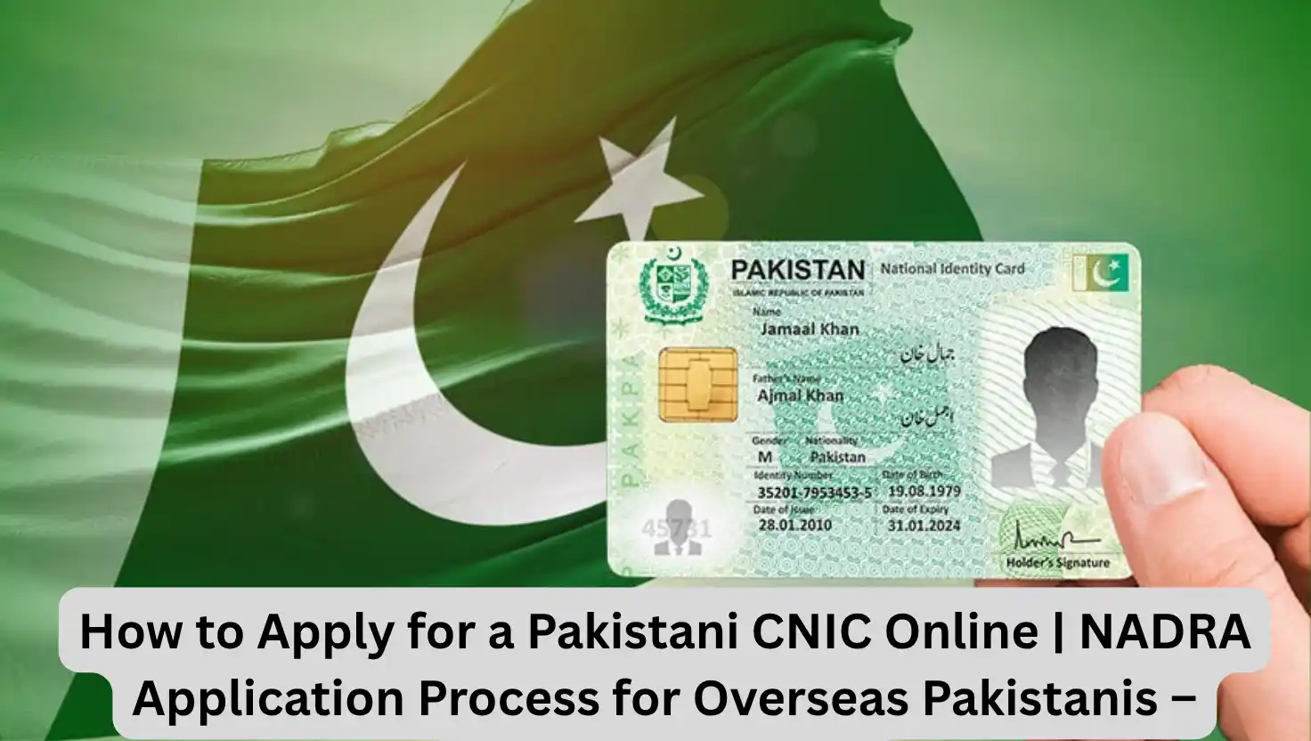 How to Apply for a Pakistani CNIC Online | NADRA Application Process for Overseas Pakistanis – Complete Guide