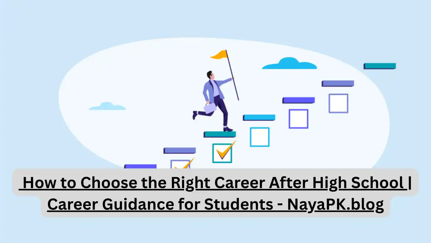 How to Choose the Right Career After High School | Career Guidance for Students - NayaPK.blog