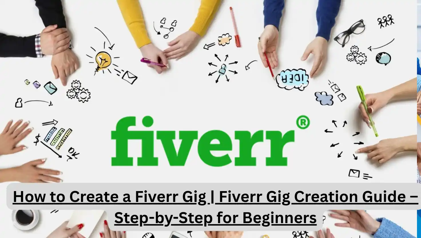 How to Create a Fiverr Gig | Fiverr Gig Creation Guide – Step-by-Step for Beginners