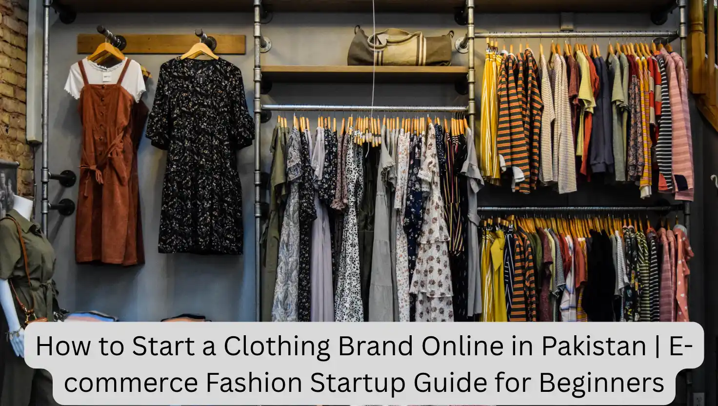 How to Start a Clothing Brand Online in Pakistan | E-commerce Fashion Startup Guide for Beginners