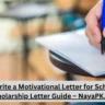 How to Write a Motivational Letter for Scholarships | Scholarship Letter Guide – NayaPK.blog