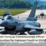 Join Pakistan Air Force as Commissioned Officer – Explore Career Opportunities for Pakistani Youth in 2025