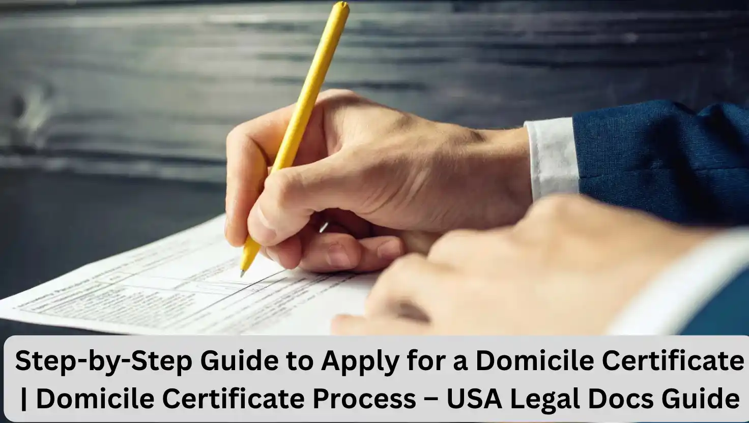Step-by-Step Guide to Apply for a Domicile Certificate | Domicile Certificate Process – USA Legal Docs Guide
