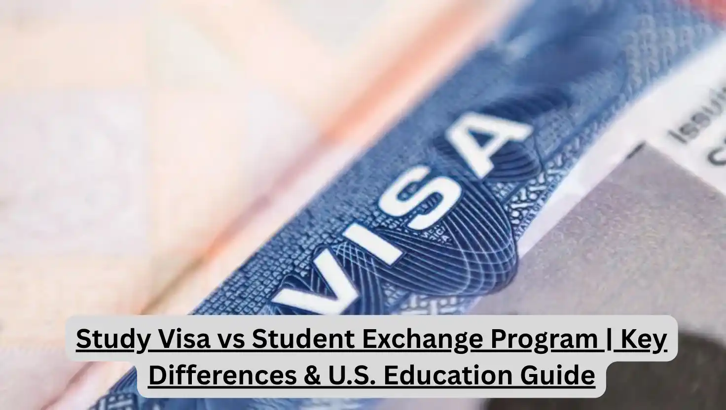 Study Visa vs Student Exchange Program | Key Differences & U.S. Education Guide