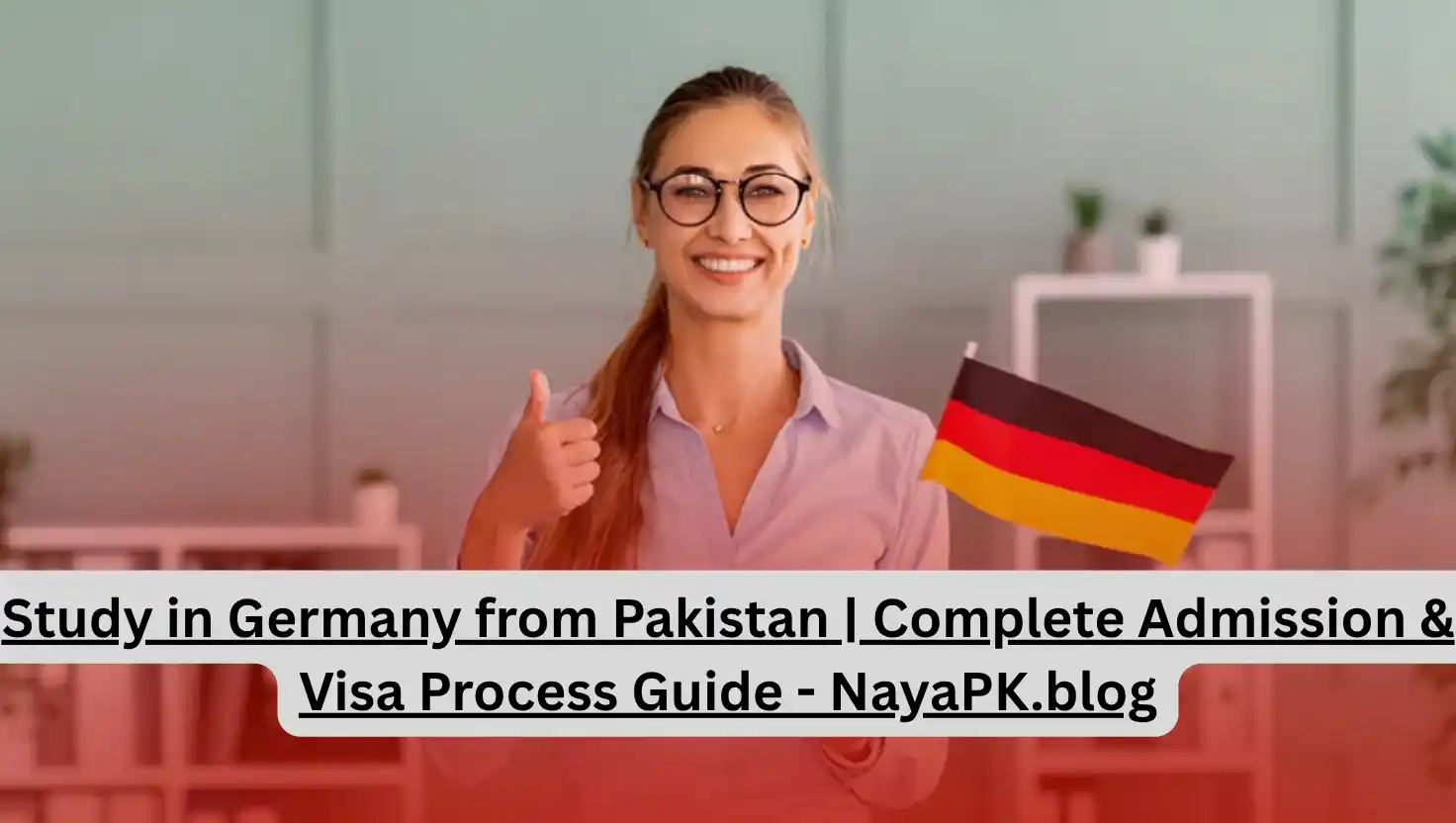 Study in Germany from Pakistan | Complete Admission & Visa Process Guide - NayaPK.blog