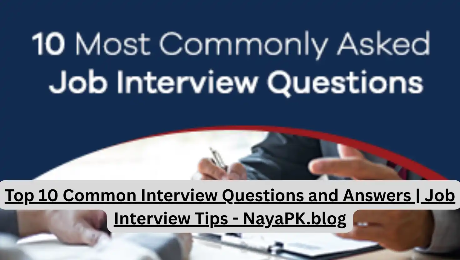 Top 10 Common Interview Questions and Answers | Job Interview Tips - NayaPK.blog