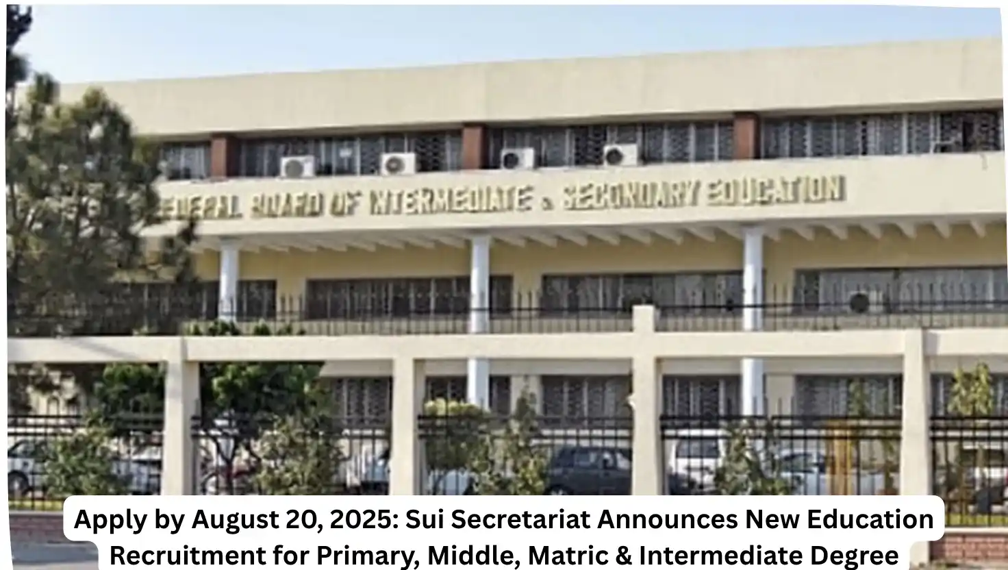 Apply by August 20, 2025: Sui Secretariat Announces New Education Recruitment for Primary, Middle, Matric & Intermediate Degree
