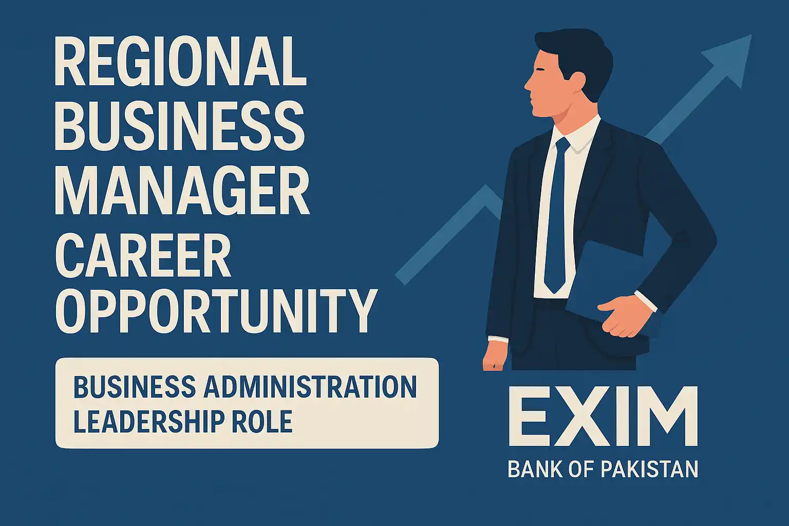 Regional Business Manager Career Opportunity at EXIM Bank of Pakistan – Business Administration Leadership Role