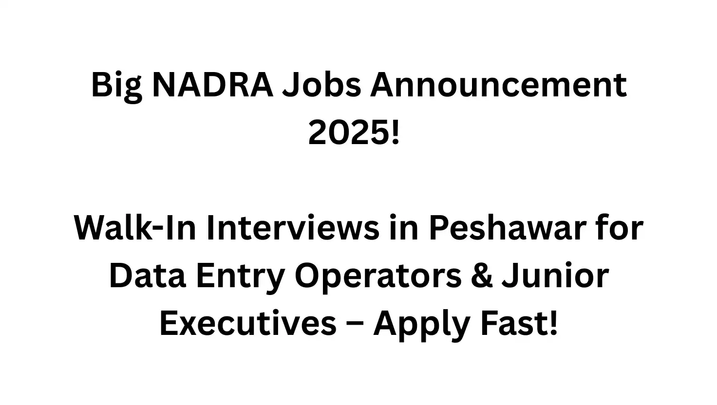 NADRA Peshawar Jobs 2025 – Walk-In Interviews for Junior Executives & Data Entry Operators | Apply Now Before 23 Nov