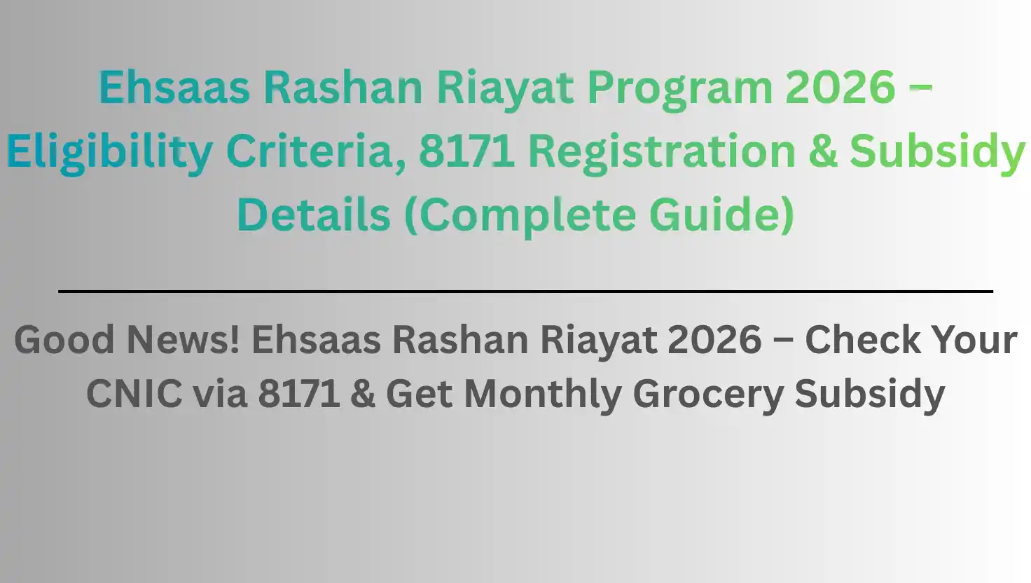 Ehsaas Rashan Riayat Program 2026 – Eligibility Criteria, 8171 Registration & Subsidy Details (Complete Guide)