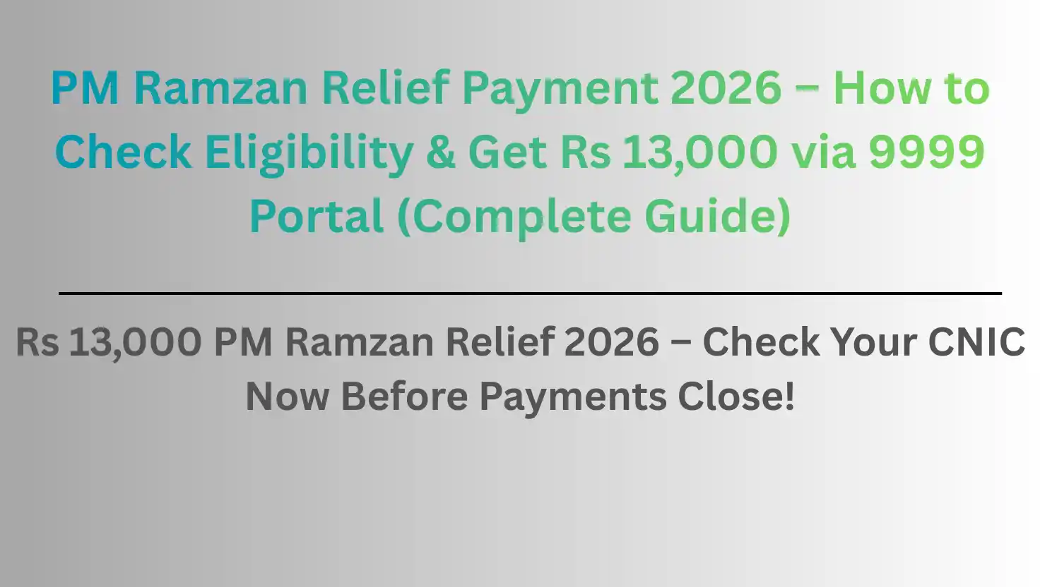 Rs 13,000 PM Ramzan Relief 2026 – Check Your CNIC Now Before Payments Close!